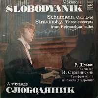 Melodiya : Slobodyanik - Schumann, Stravinsky