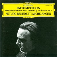 Deutsche Grammophon : Michelangeli - Chopin Mazurkas, Ballade, Scherzo No. 2
