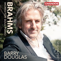 Chandos : Douglas - Brahms Solo Piano Works Volume 05