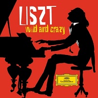 Deutsche Grammophon : Liszt - Wild and Crazy