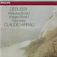 Philips Classics : Arrau - Debussy Book I Preludes & Images, Estampes