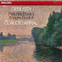 Philips Classics : Arrau - Debussy Book II Preludes & Images