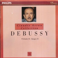 Philips Claudio Arrau Collection : Arrau Volume 18 - Debussy Preludes & Images