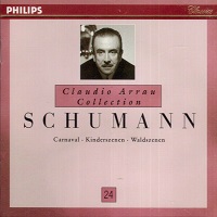 Philips Claudio Arrau Collection : Arrau Volume 24 - Schumann Carnaval, Kinderszenen, Waldszenen