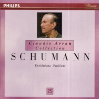Philips Claudio Arrau Collection : Arrau Volume 25 - Schumann Kresleriana, Papillions