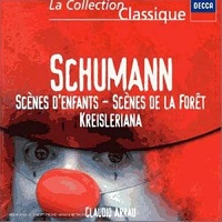 Universal La Collection Classique : Arrau - Schumann Kreisleriana, Kinderszenen, Waldszenen