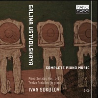 Piano Classics : Sokolov - Ustvolskaya Piano Sonatas, Preludes