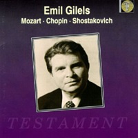 Testament : Gilels - Mozart, Chopin, Shostakovich