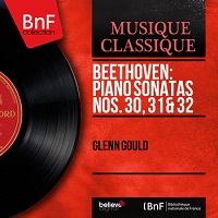 BNF Collection : Gould - Beethoven Sonatas 30 - 32