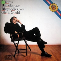 CBS Masterworks : Gould - Brahms Ballades, Brahms