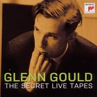 Sony Classical : Gould - The Secret Live Tapes
