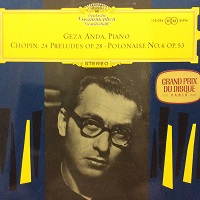 Deutsche Grammophon : Anda - Chopin Preludes, Heroic Polonaise