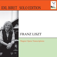 Idil Biret Archives : Solo Edition Volume 02 - Biret - Liszt Wagner Transcriptions