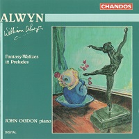 Chandos : Ogdon - Alwyn Fantasy Waltzes and 12 Preludes