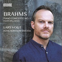 Ondine : Vogt - Brahms Concerto No. 1, Ballades