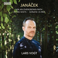 Ondine : Vogt - Janacek Sonata, In the Mists, On An Overgrown Path