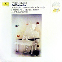 Deutsche Grammophon Galleria : Argerich - Chopin Preludes, Barcarolle, Scherzo No. 2