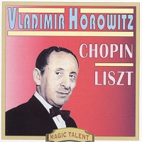 Magic Talent : Horowitz - Chopin, Liszt