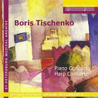 �Northern Flowers : Tishchenko - Tishchenko Piano Concerto