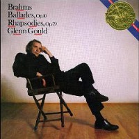 �CBS Masterworks : Gould - Brahms Ballades, Brahms
